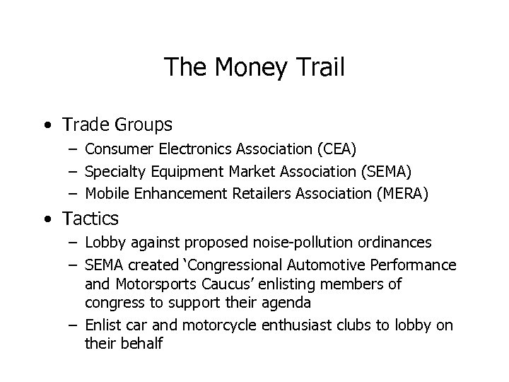 The Money Trail • Trade Groups – Consumer Electronics Association (CEA) – Specialty Equipment