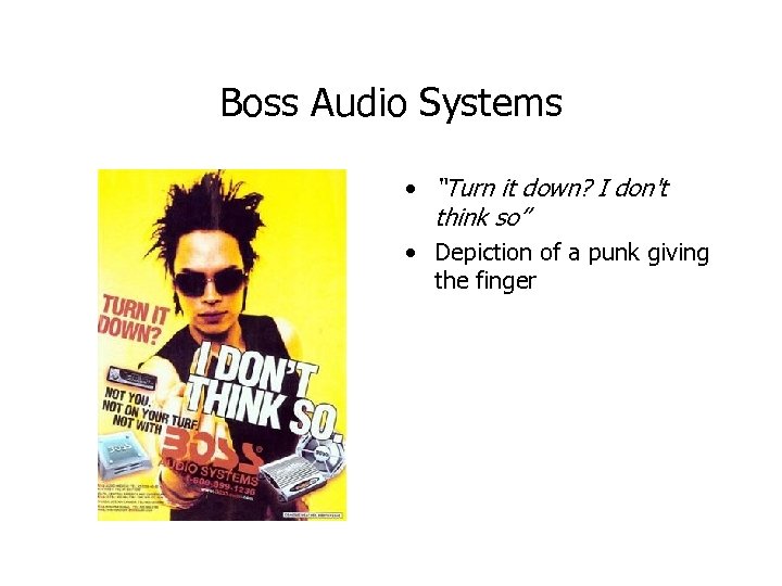 Boss Audio Systems • “Turn it down? I don't think so” • Depiction of