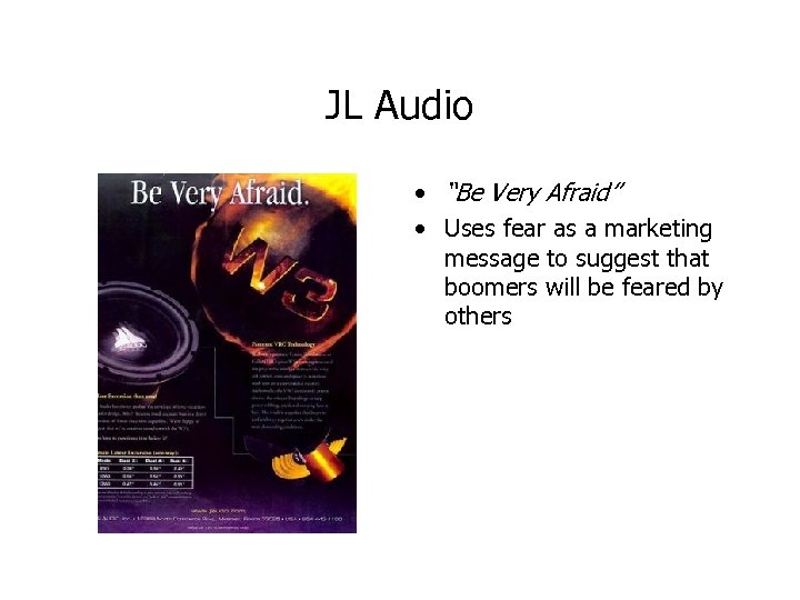 JL Audio • “Be Very Afraid” • Uses fear as a marketing message to