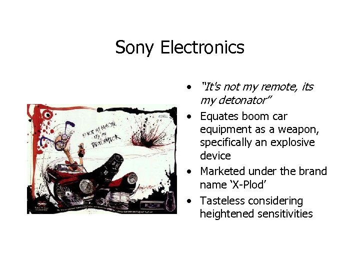 Sony Electronics • “It's not my remote, its my detonator” • Equates boom car
