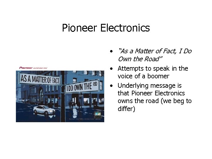 Pioneer Electronics • “As a Matter of Fact, I Do Own the Road” •