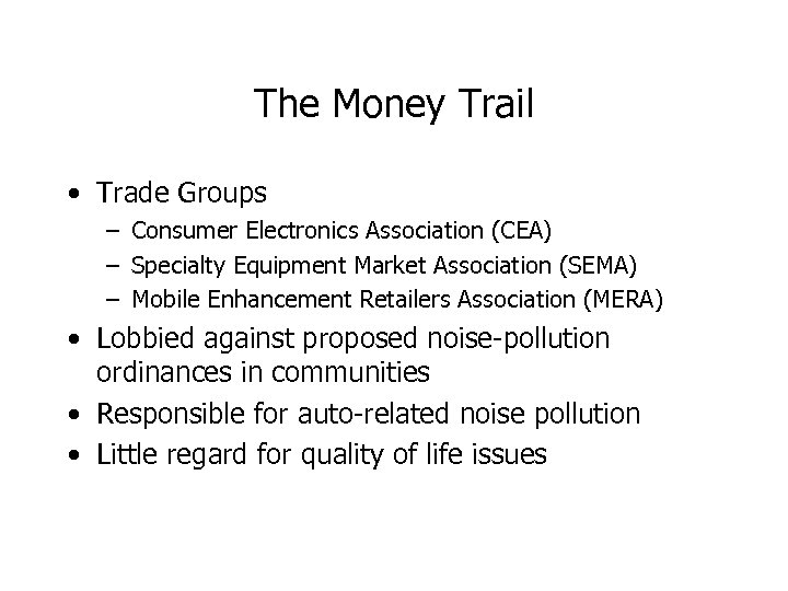 The Money Trail • Trade Groups – Consumer Electronics Association (CEA) – Specialty Equipment