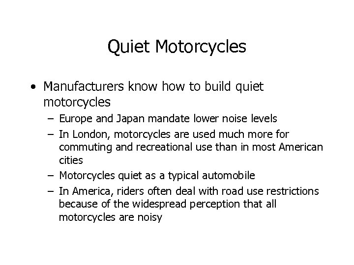 Quiet Motorcycles • Manufacturers know how to build quiet motorcycles – Europe and Japan
