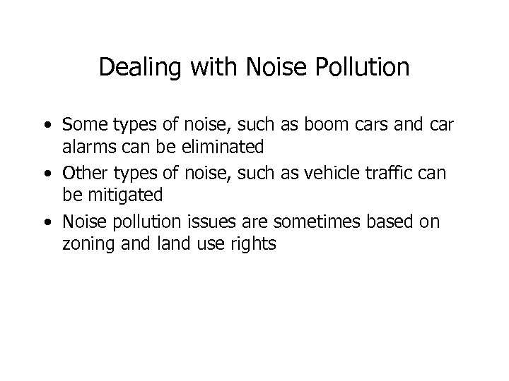 Dealing with Noise Pollution • Some types of noise, such as boom cars and