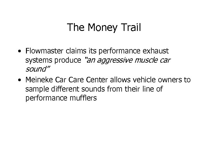 The Money Trail • Flowmaster claims its performance exhaust systems produce “an aggressive muscle