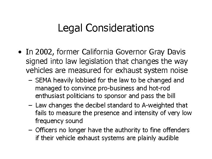 Legal Considerations • In 2002, former California Governor Gray Davis signed into law legislation