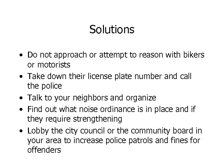 Solutions • Do not approach or attempt to reason with bikers or motorists •