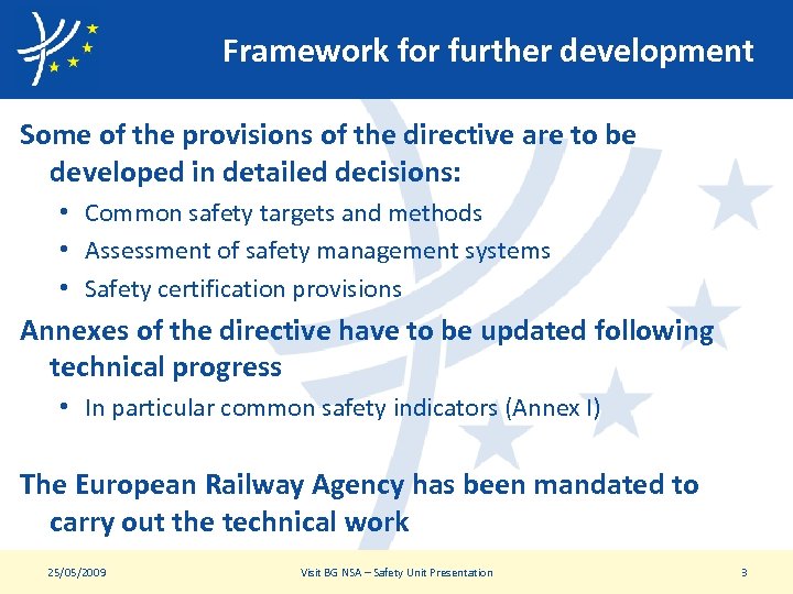 Framework for further development Some of the provisions of the directive are to be
