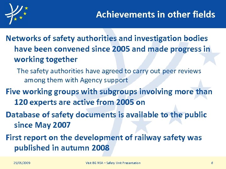 Achievements in other fields Networks of safety authorities and investigation bodies have been convened