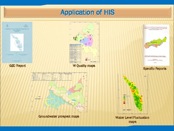 Application of HIS GEC Report W Quality maps Groundwater prospect maps Specific Reports Water