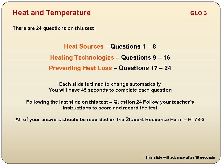 Heat and Temperature GLO 3 There are 24 questions on this test: Heat Sources