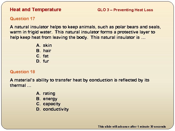 Heat and Temperature GLO 3 – Preventing Heat Loss Question 17 A natural insulator