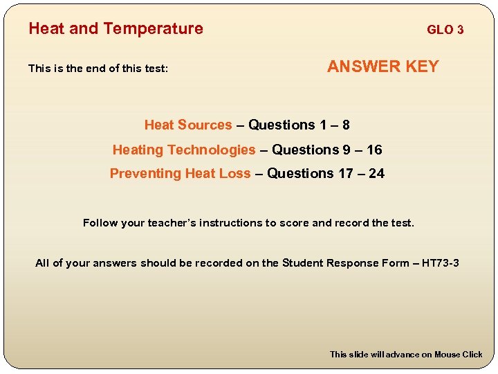 Heat and Temperature This is the end of this test: GLO 3 ANSWER KEY