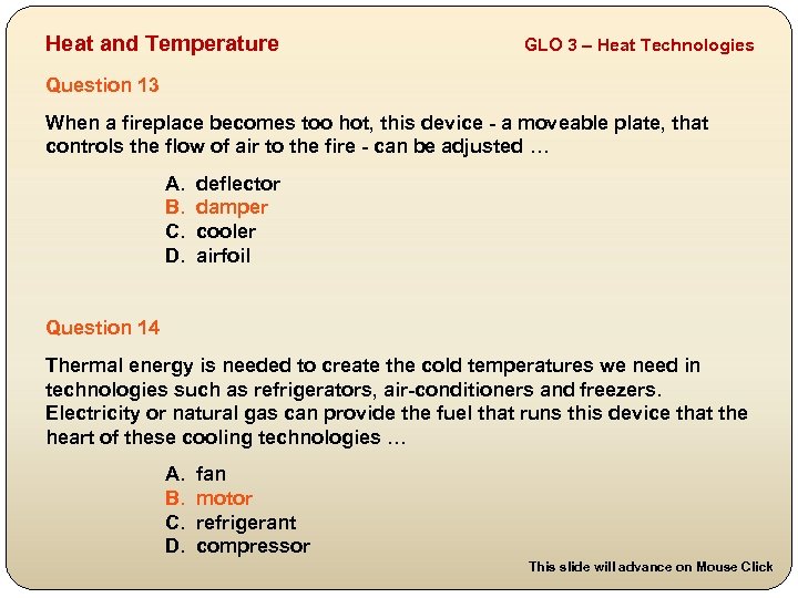 Heat and Temperature GLO 3 – Heat Technologies Question 13 When a fireplace becomes