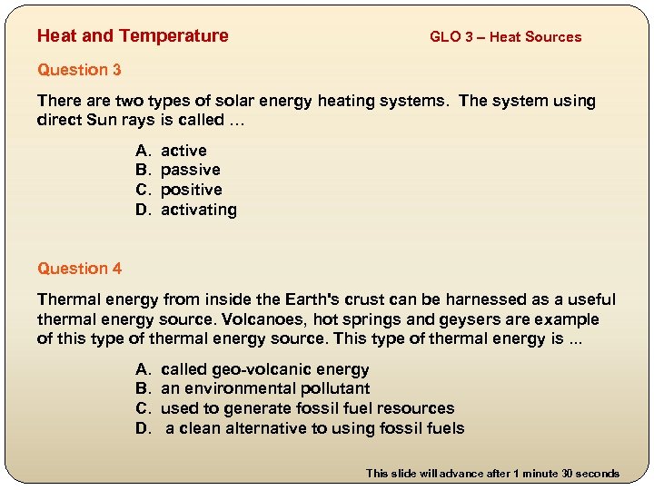 Heat and Temperature GLO 3 – Heat Sources Question 3 There are two types