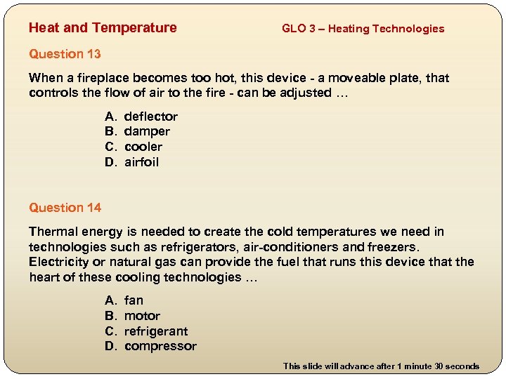 Heat and Temperature GLO 3 – Heating Technologies Question 13 When a fireplace becomes