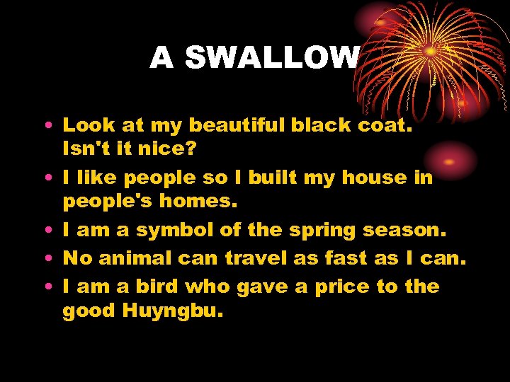 A SWALLOW • Look at my beautiful black coat. Isn't it nice? • I