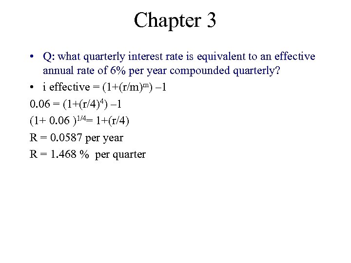 Chapter 3 • Q: what quarterly interest rate is equivalent to an effective annual