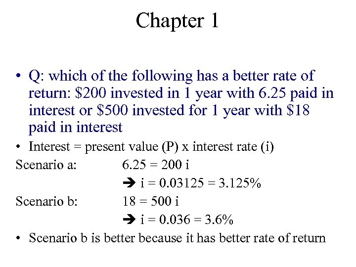 Chapter 1 • Q: which of the following has a better rate of return: