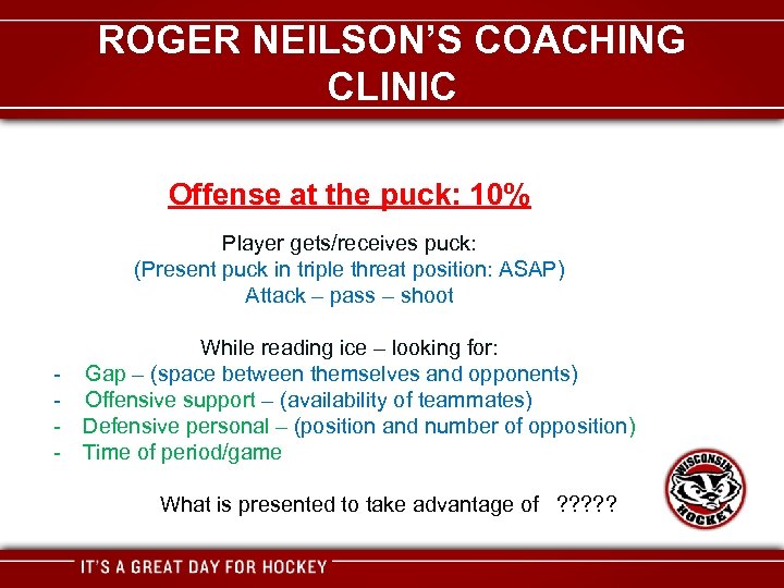 ROGER NEILSON’S COACHING CLINIC Offense at the puck: 10% Player gets/receives puck: (Present puck