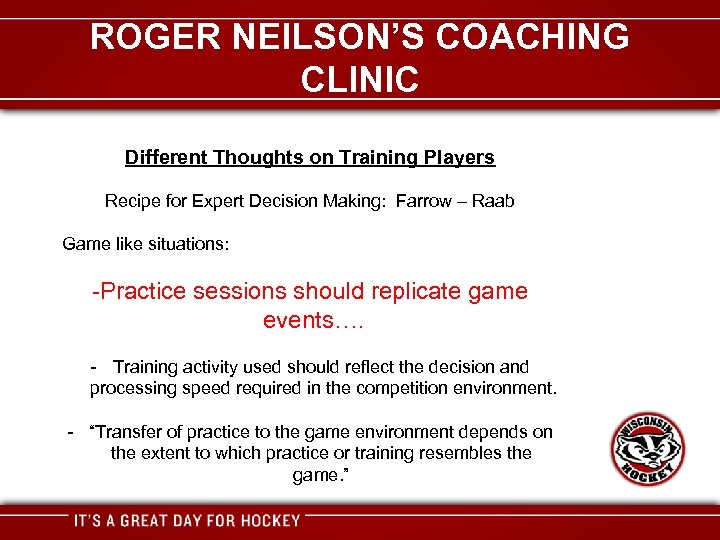 ROGER NEILSON’S COACHING CLINIC Different Thoughts on Training Players Recipe for Expert Decision Making: