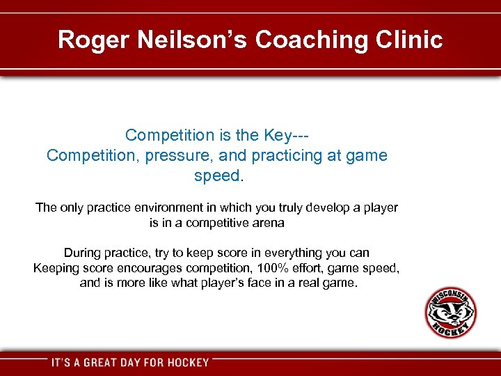 Roger Neilson’s Coaching Clinic Competition is WIN Key--the Competition, pressure, and practicing at game
