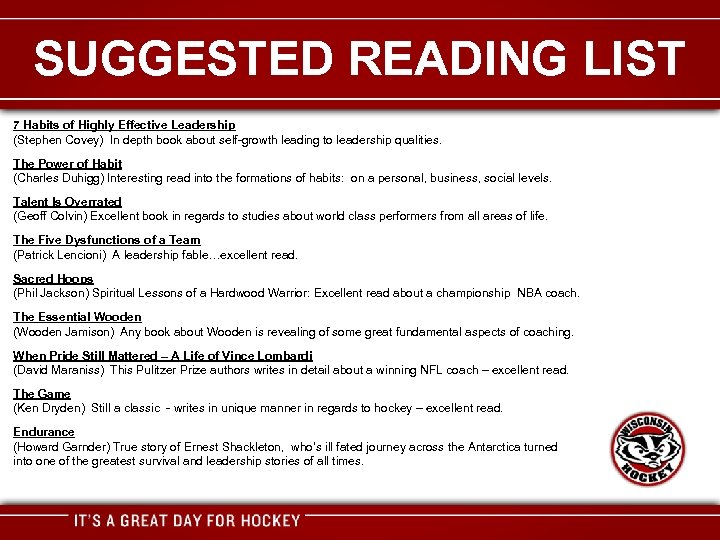 SUGGESTED READING LIST 7 Habits of Highly Effective Leadership (Stephen Covey) In depth book