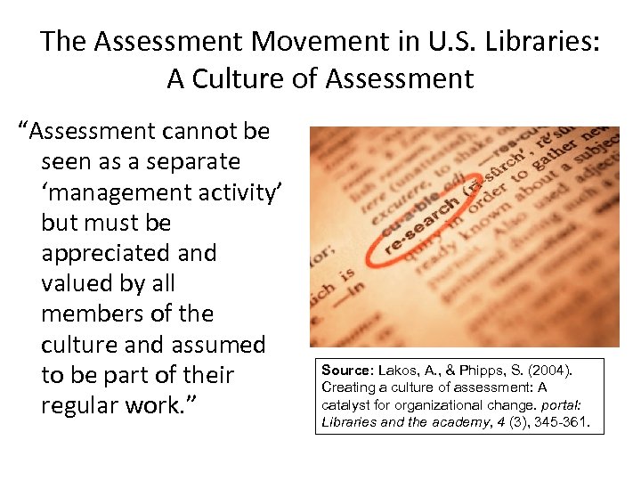 The Assessment Movement in U. S. Libraries: A Culture of Assessment “Assessment cannot be