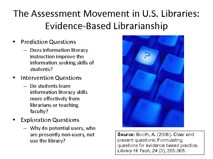 The Assessment Movement in U. S. Libraries: Evidence-Based Librarianship • Prediction Questions – Does