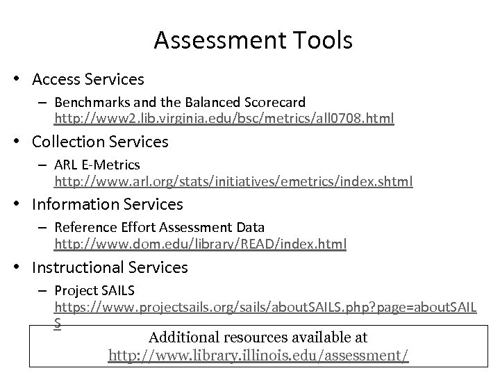 Assessment Tools • Access Services – Benchmarks and the Balanced Scorecard http: //www 2.
