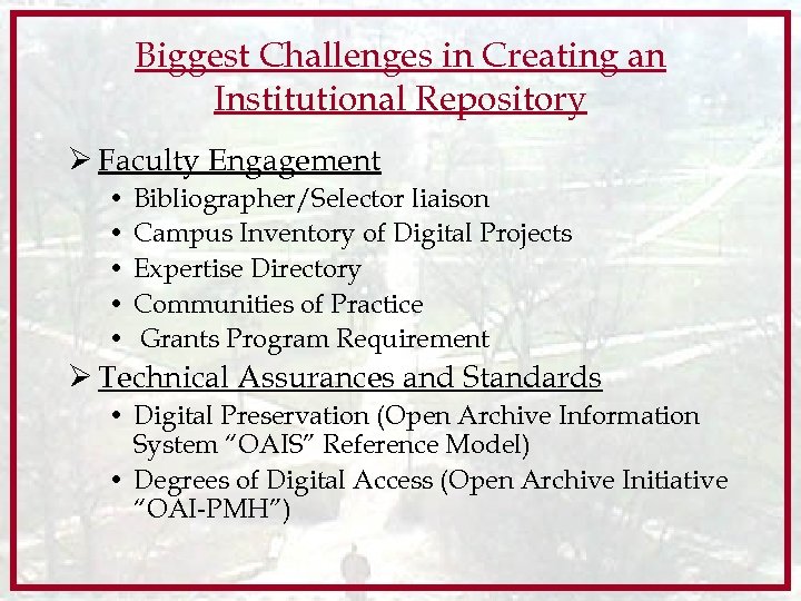 Biggest Challenges in Creating an Institutional Repository Ø Faculty Engagement • • • Bibliographer/Selector