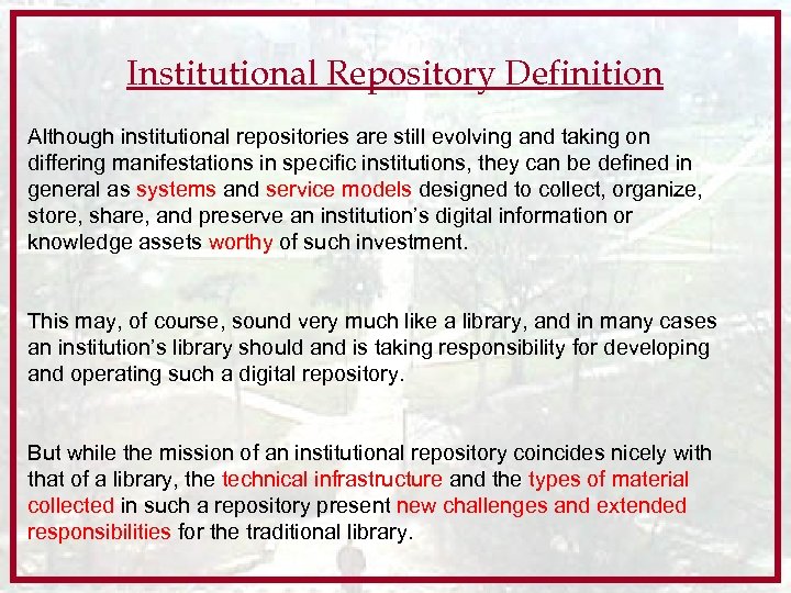 Institutional Repository Definition Although institutional repositories are still evolving and taking on differing manifestations
