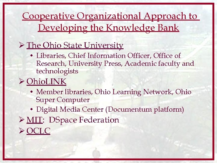 Cooperative Organizational Approach to Developing the Knowledge Bank Ø The Ohio State University •