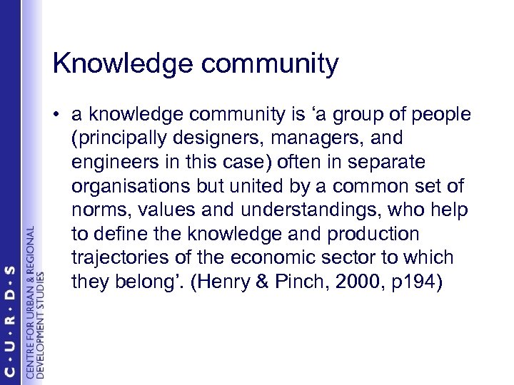 Knowledge community • a knowledge community is ‘a group of people (principally designers, managers,