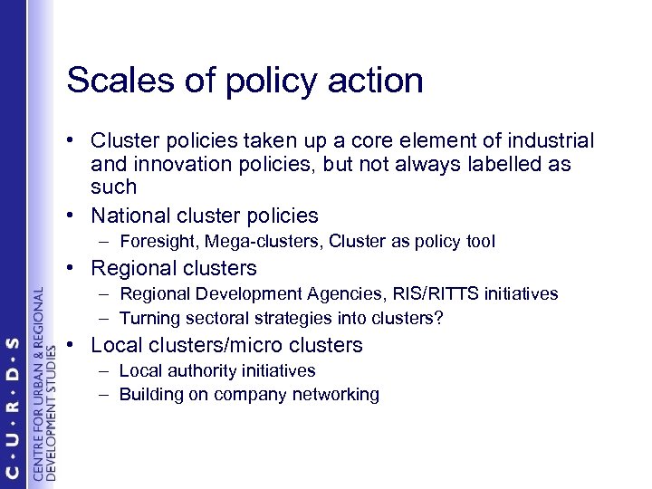 Scales of policy action • Cluster policies taken up a core element of industrial