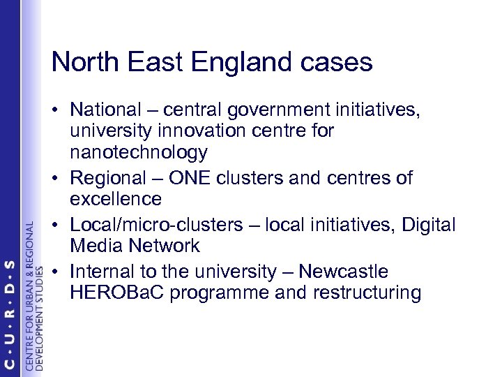 North East England cases • National – central government initiatives, university innovation centre for