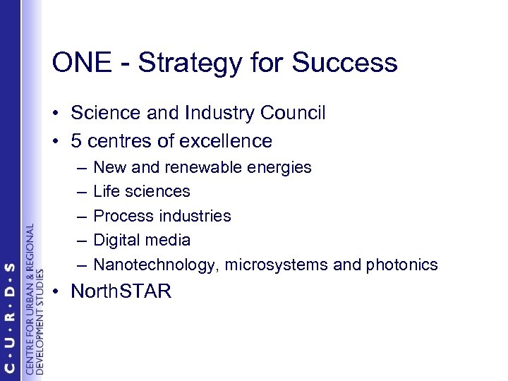 ONE - Strategy for Success • Science and Industry Council • 5 centres of
