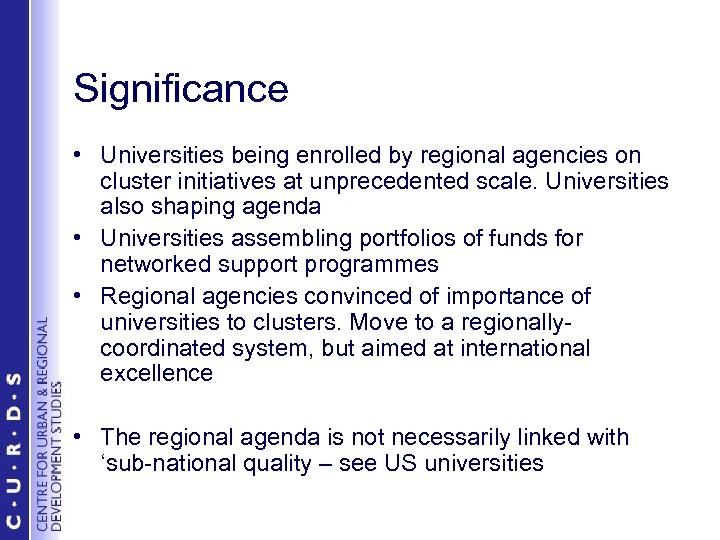 Significance • Universities being enrolled by regional agencies on cluster initiatives at unprecedented scale.