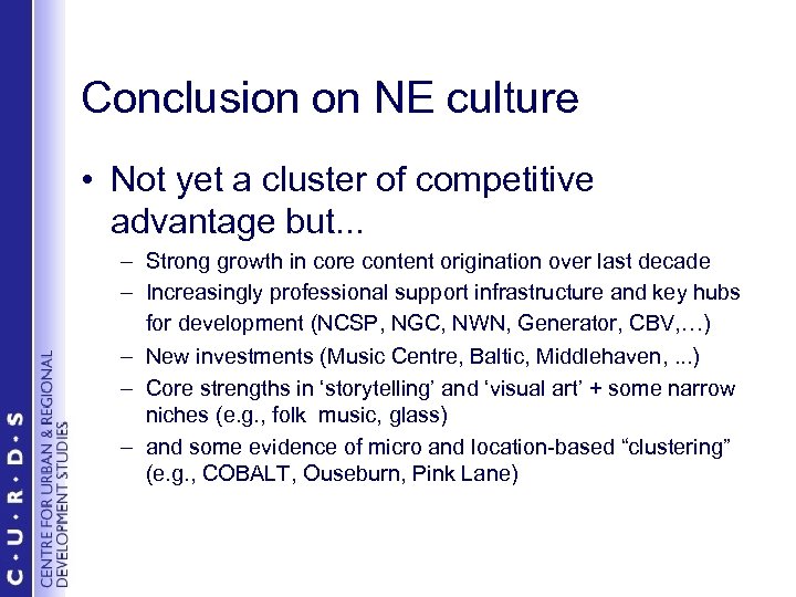 Conclusion on NE culture • Not yet a cluster of competitive advantage but. .