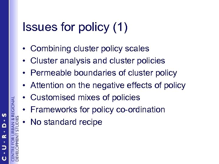Issues for policy (1) • • Combining cluster policy scales Cluster analysis and cluster