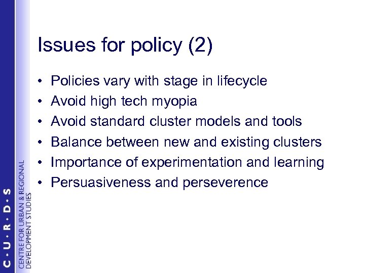 Issues for policy (2) • • • Policies vary with stage in lifecycle Avoid