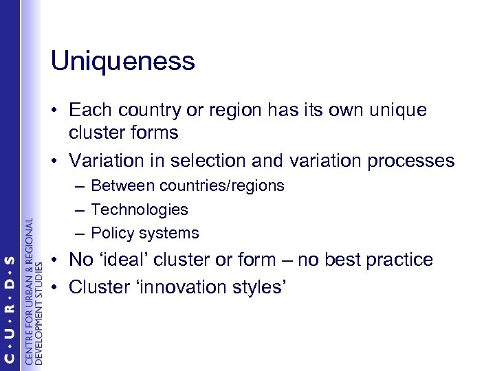 Uniqueness • Each country or region has its own unique cluster forms • Variation
