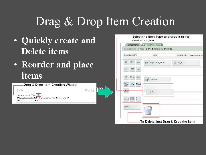 Drag & Drop Item Creation • Quickly create and Delete items • Reorder and