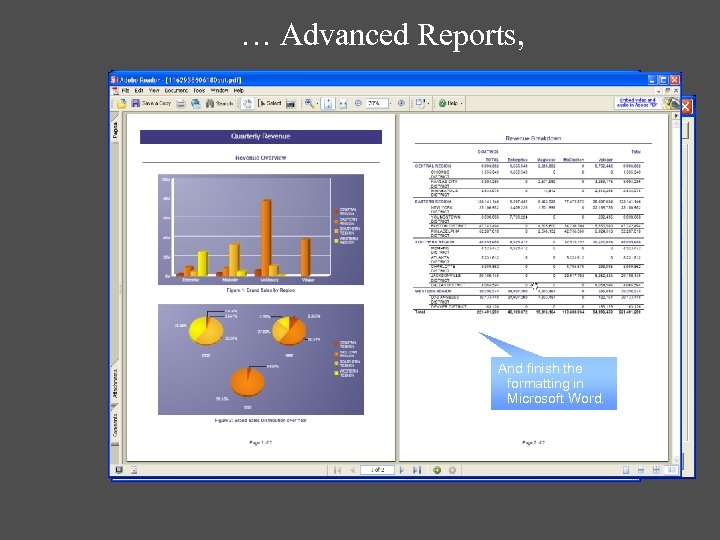 … Advanced Reports, Use the Chart Wizard… Use the Crosstab Wizard And finish the