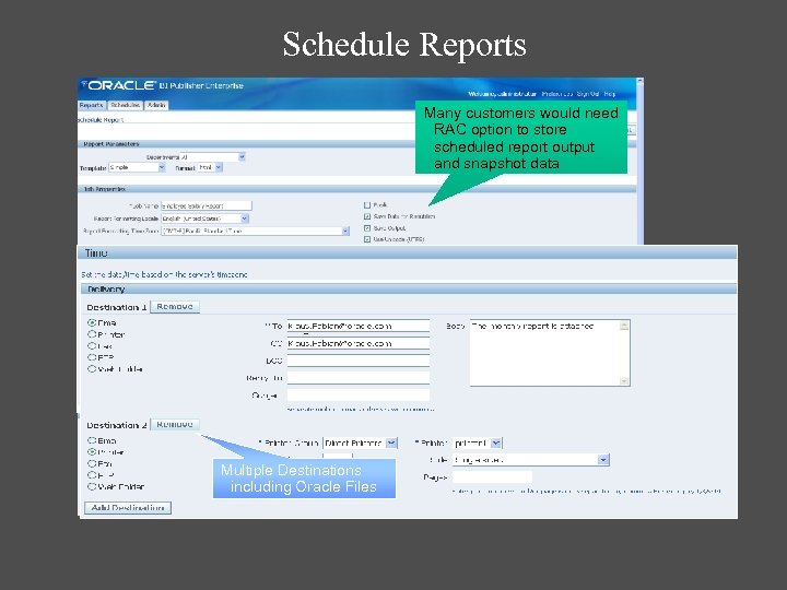 Schedule Reports Many customers would need RAC option to store scheduled report output and