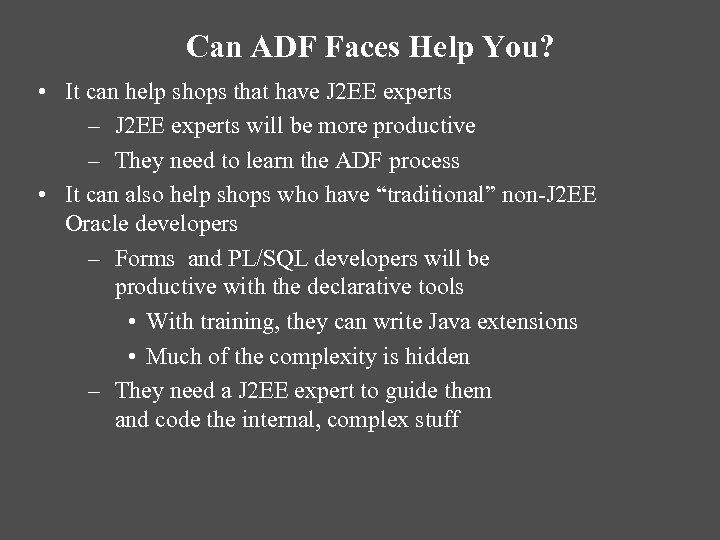 Can ADF Faces Help You? • It can help shops that have J 2