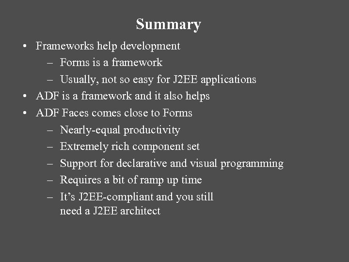 Summary • Frameworks help development – Forms is a framework – Usually, not so