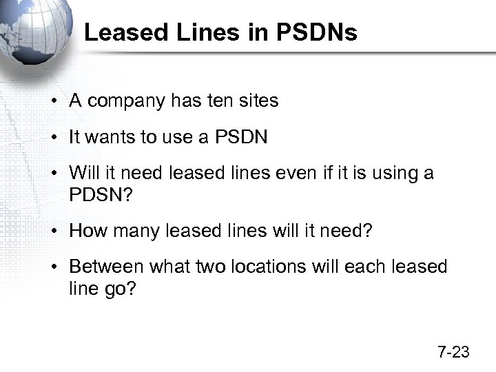 Leased Lines in PSDNs • A company has ten sites • It wants to