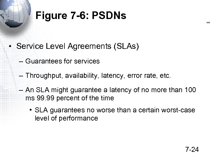 Figure 7 -6: PSDNs • Service Level Agreements (SLAs) – Guarantees for services –