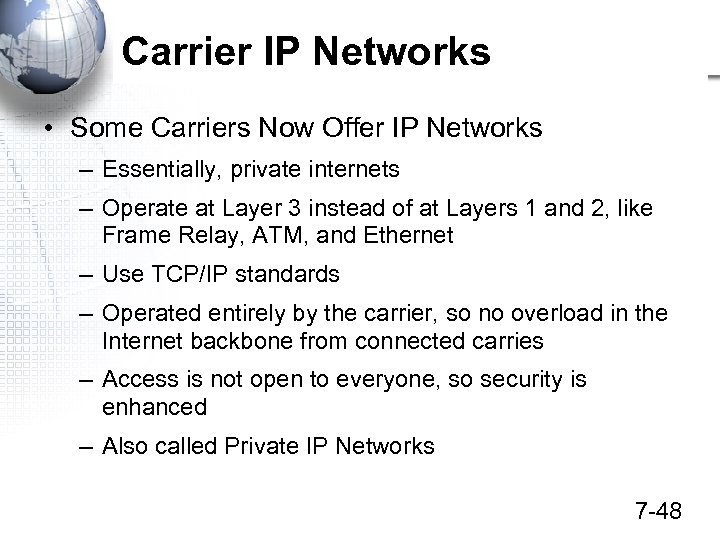 Carrier IP Networks • Some Carriers Now Offer IP Networks – Essentially, private internets